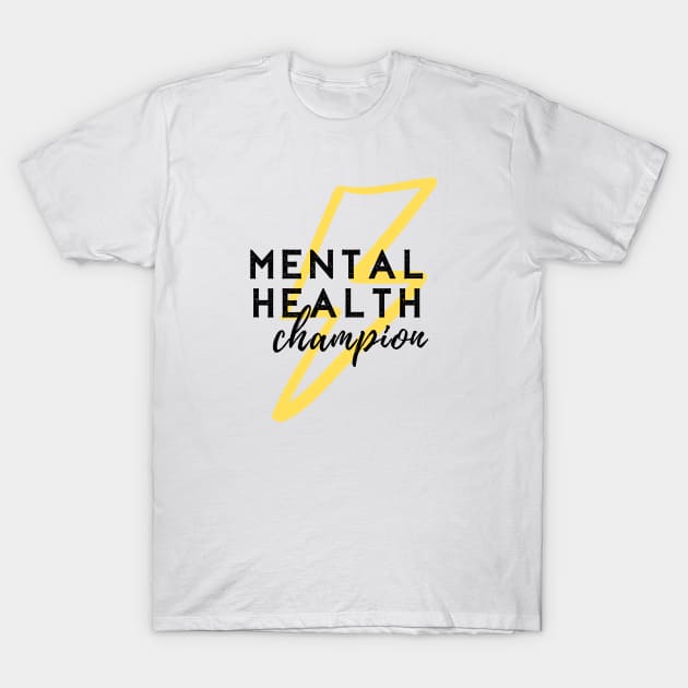 Mental Health Champion T-Shirt by mentalhealthlou